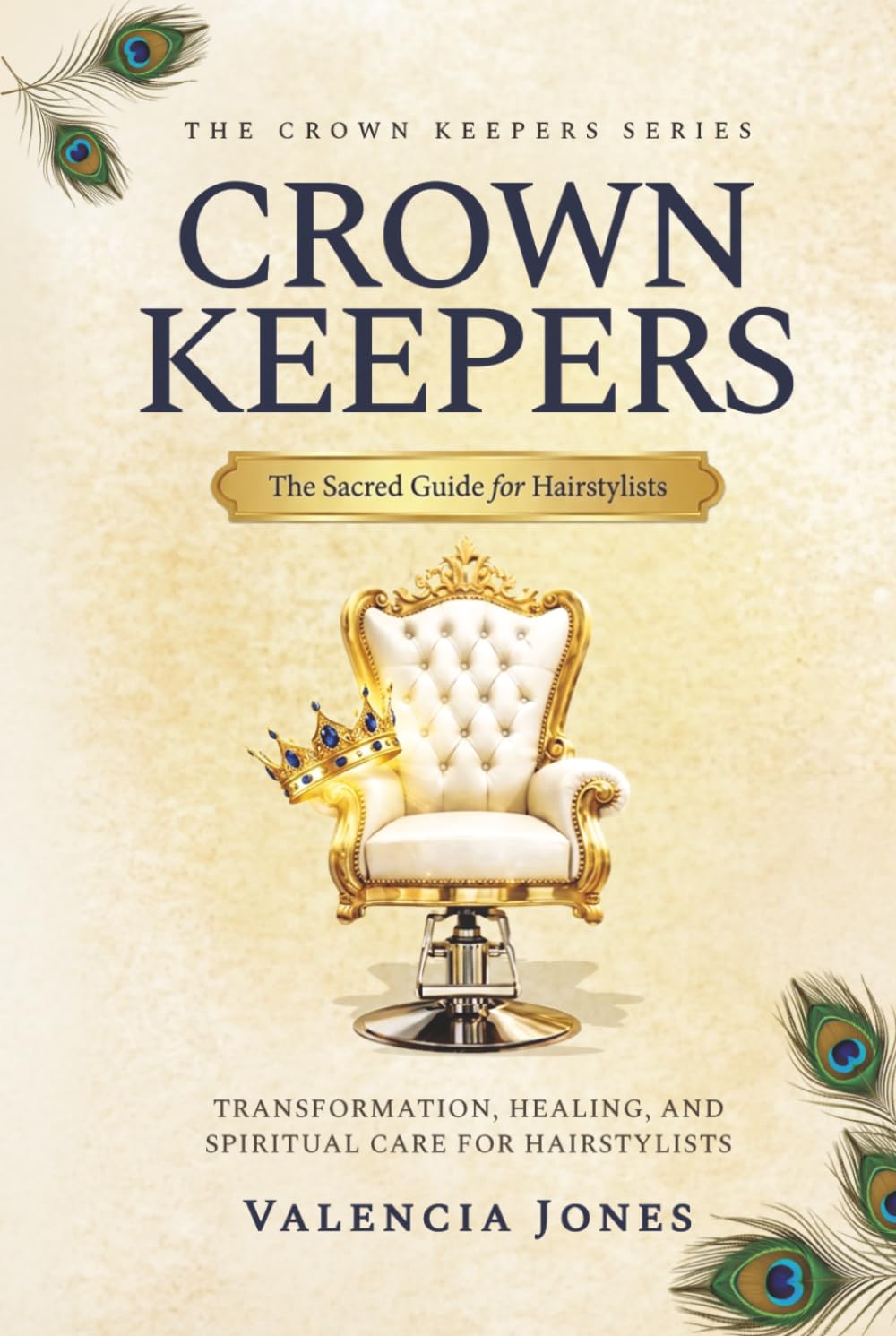 Crown Keepers: The Survival Guide for the Spirit of the Hairstylist