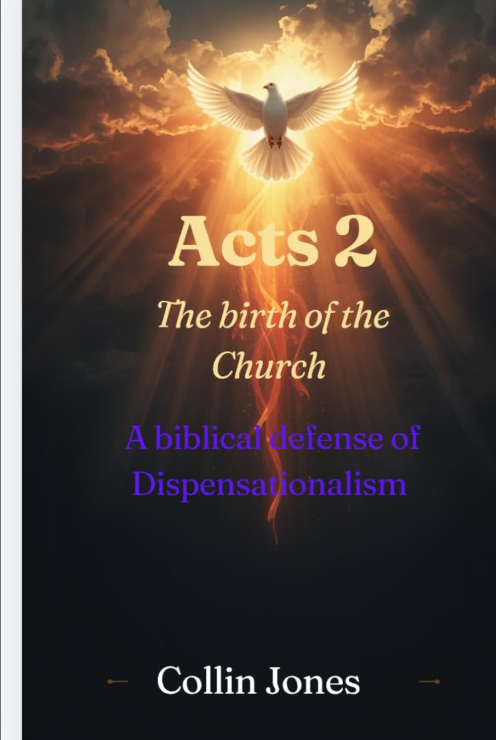 Acts 2: The Birth of the Church: A Biblical defense of Dispensationalism