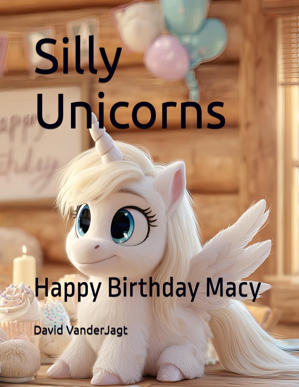 Silly Unicorns: Happy Birthday Macy