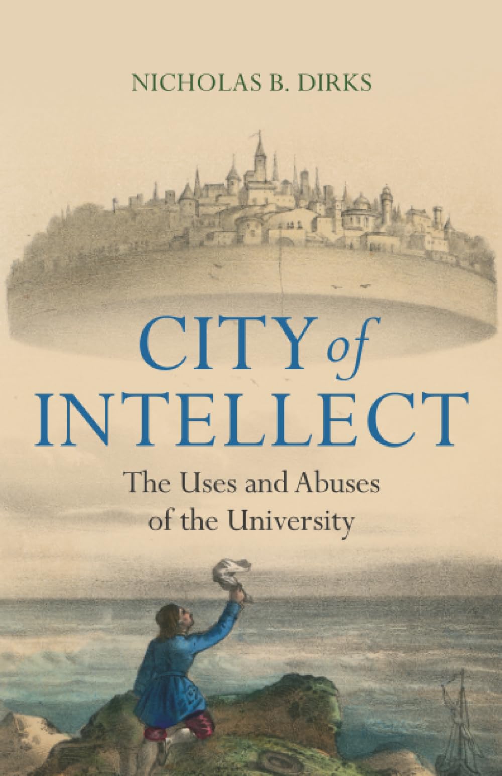 City of Intellect: The Uses and Abuses of the University