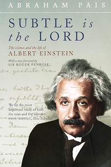 Subtle Is the Lord The Science and the Life of Albert Einstein