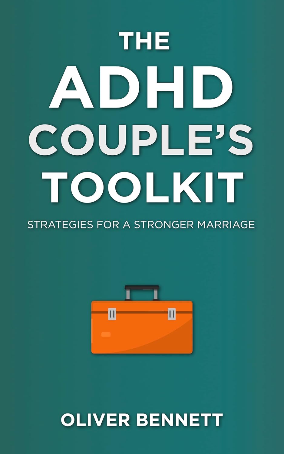 The ADHD Couple's Toolkit: Strategies for a Stronger Marriage