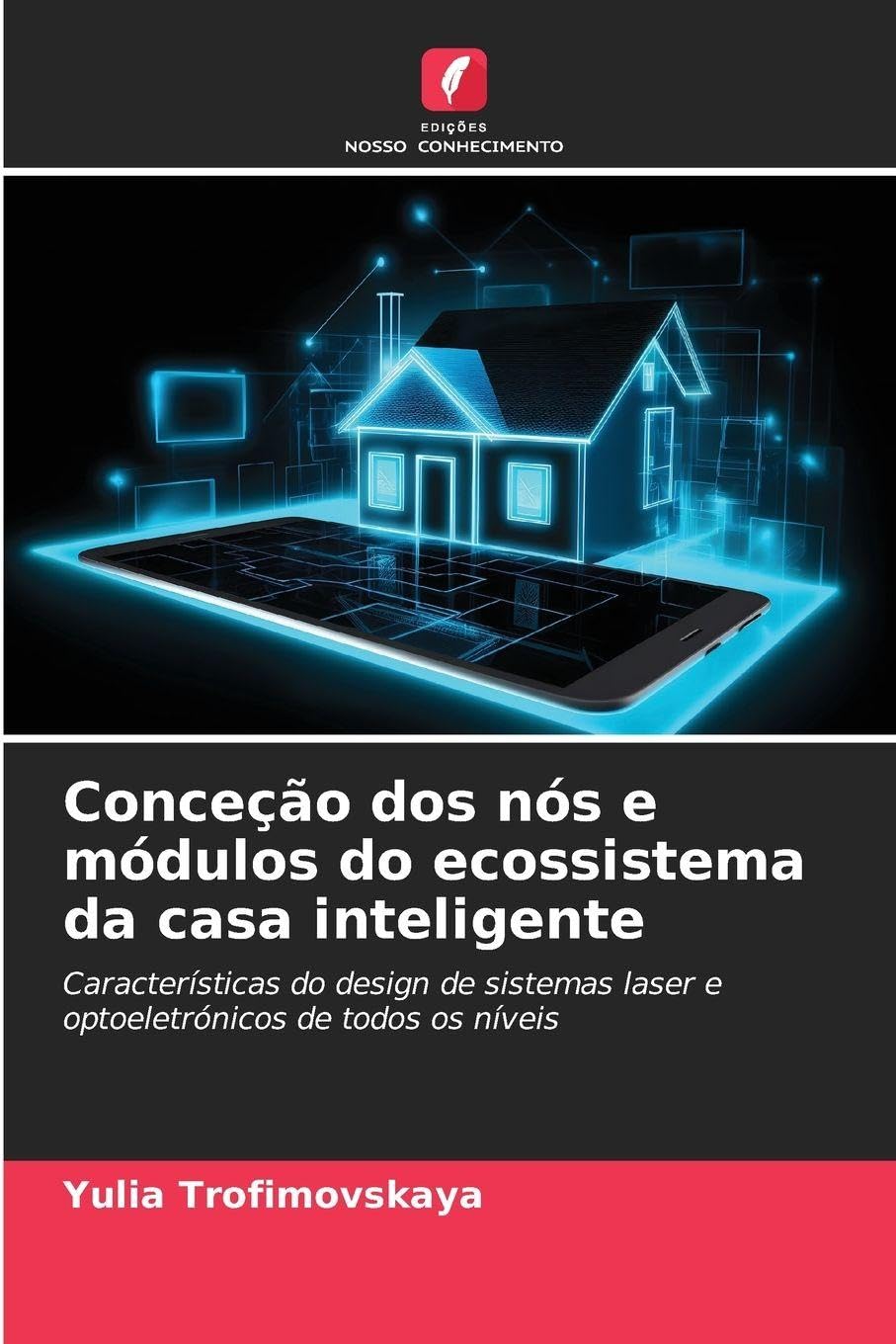 Conceção dos nós e módulos do ecossistema da casa inteligente: Características do design de sistemas laser e optoeletrónicos de todos os níveis