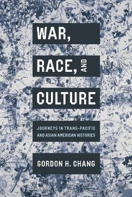 War, Race, and Culture: Journeys in Trans-Pacific and Asian American Histories      Hardcover – May 20, 2025
