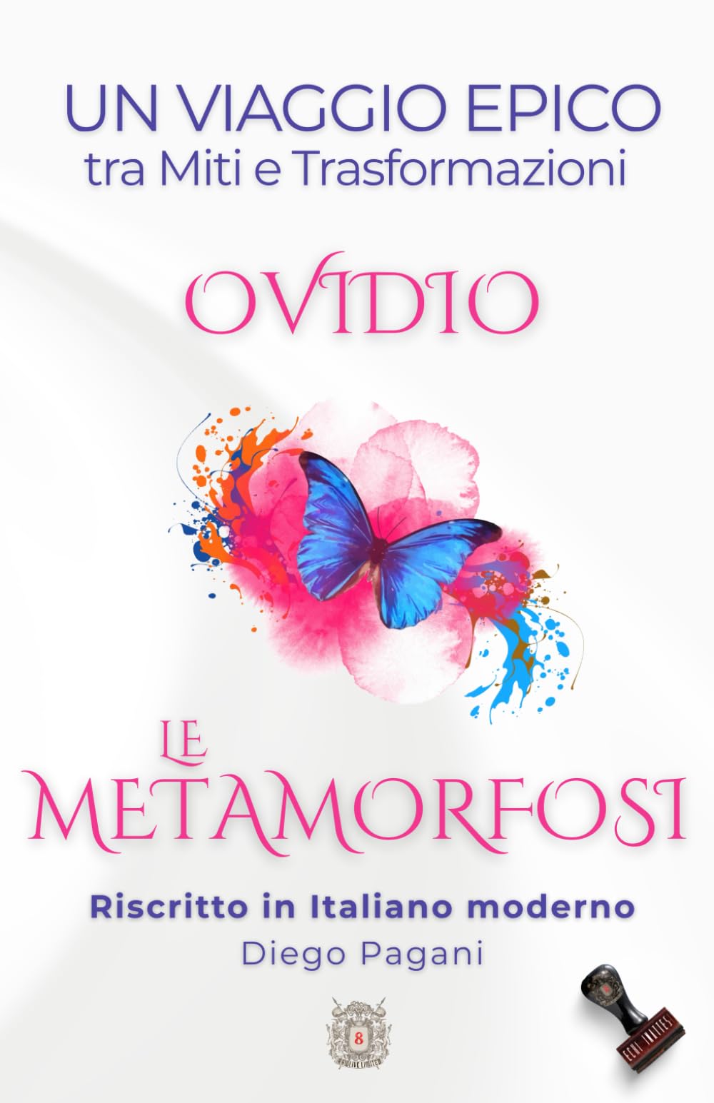 Le METAMORFOSI di Ovidio: Un Viaggio Epico tra Miti e Trasformazioni (Echi Inattesi: Riflessi Antichi, Eterni Moderni)