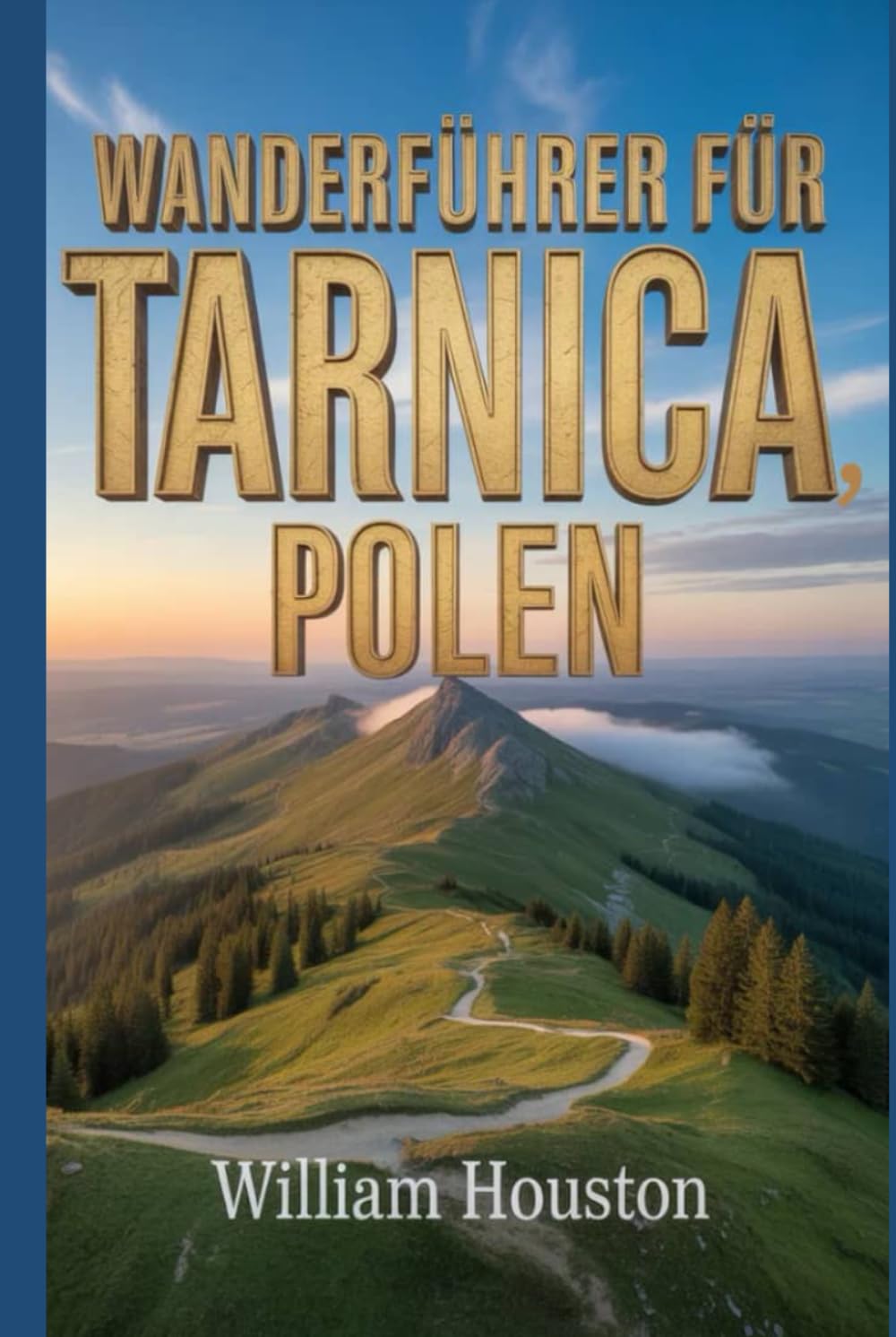 Wanderführer für Tarnica, Polen: Ein Handbuch für ein lohnendes NaturwandererlebnisDie