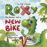 Rexy the Dinosaur and a New Bike: (Children's book about a Dinosaur Who Learns that Sharing is...