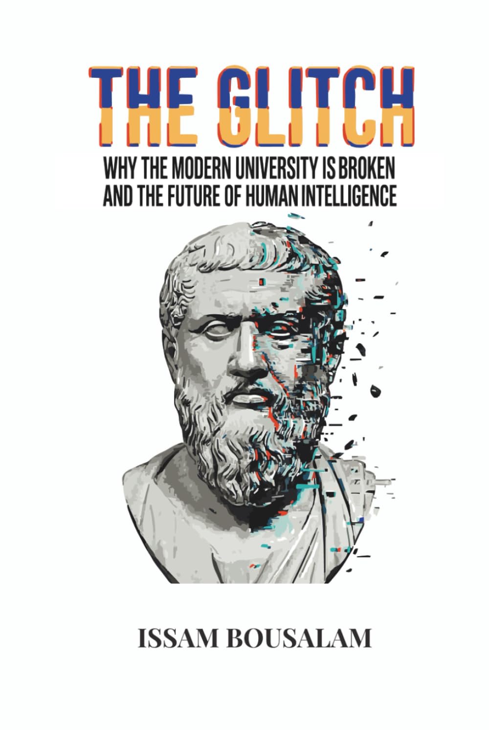 THE GLITCH: Why the Modern University is Broken and the Future of Human Intelligence