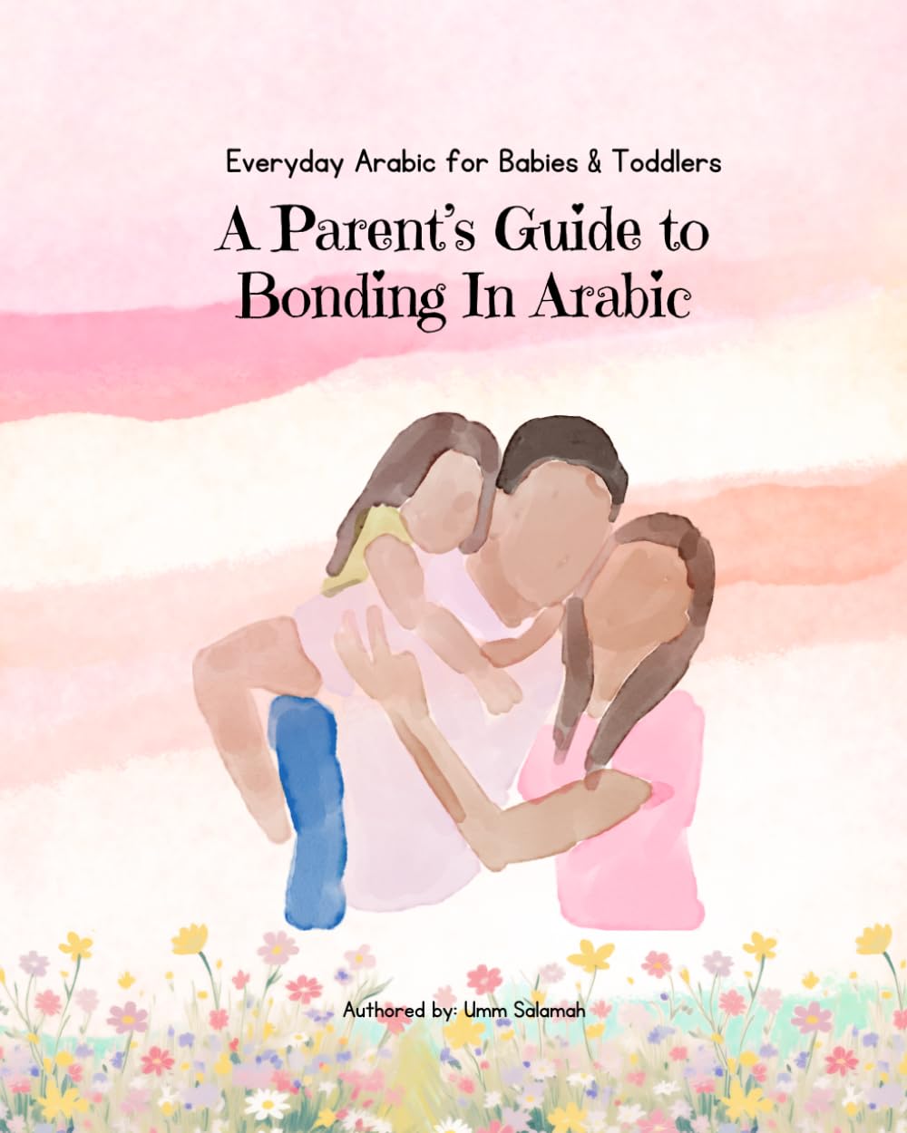 A Parent’s Guide to Bonding In Arabic: Everyday Arabic for Babies & Toddlers