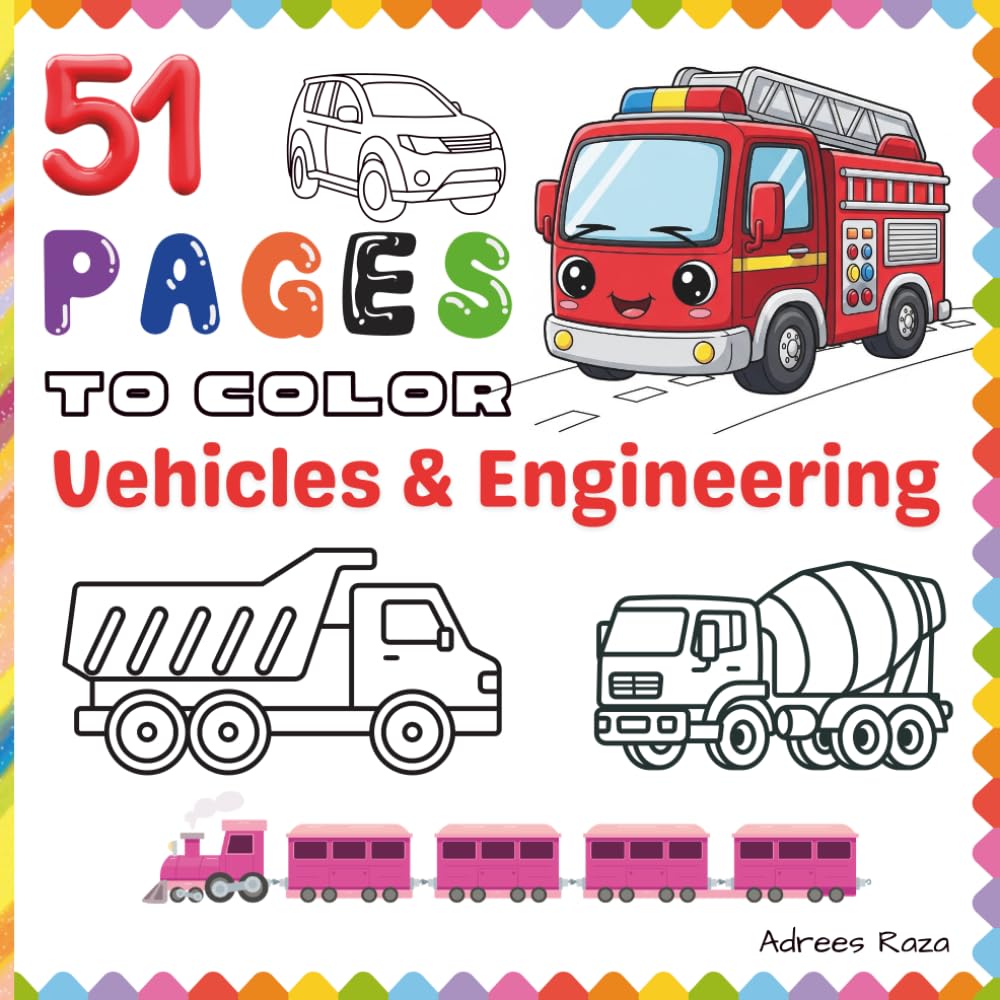 51 Pages to Color - Vehicles & Engineering: A Fun and Easy Transportation Cute Activity Coloring Book for Kids Ages 4-8 (51 Pages To Color - Coloring Books for Kids Ages 4-8)
