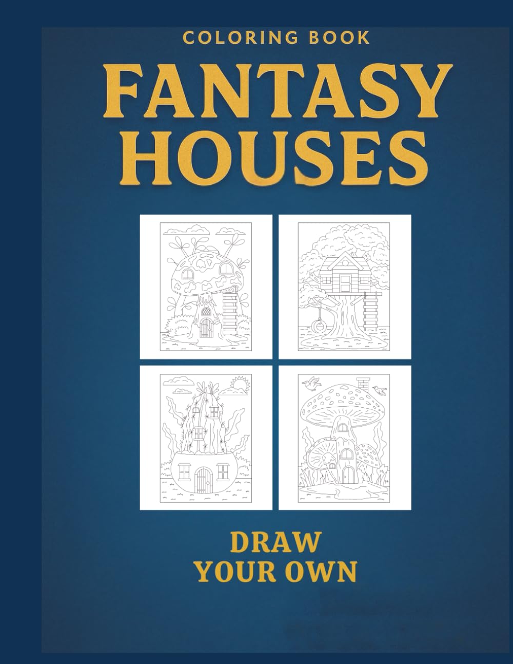 Fantasy Houses Coloring Book: Whimsical Homes, Creative Scenes & Draw-Your-Own Pages for Kids
