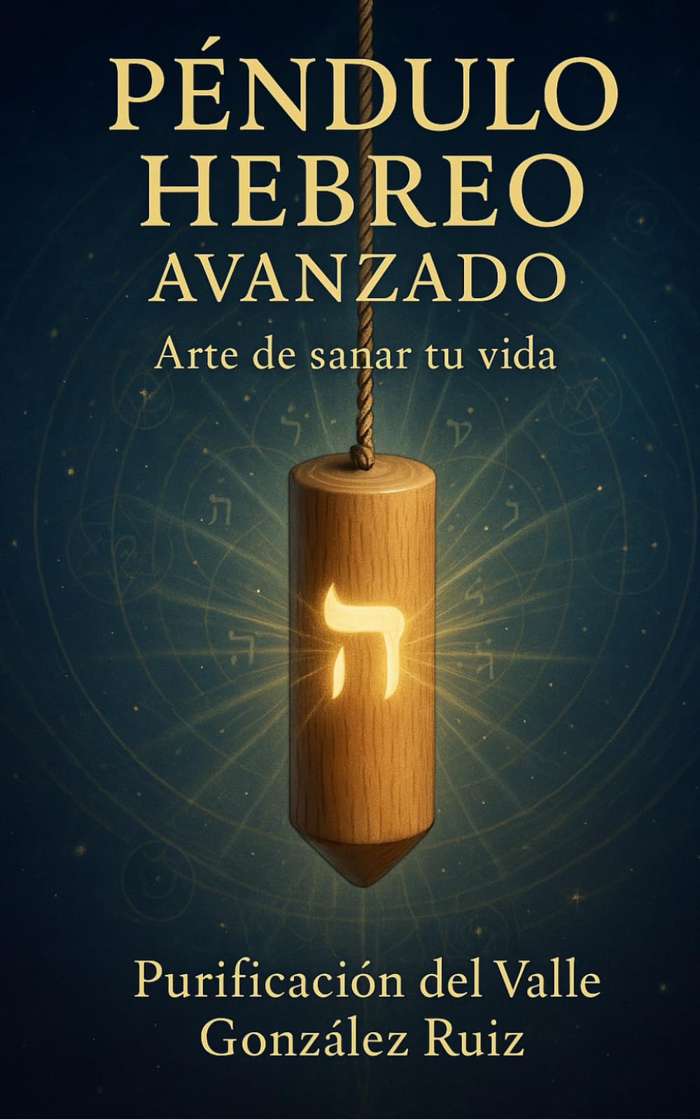 Péndulo Hebreo - Nivel Básico y avanzado: El arte de sana tu vida -3-