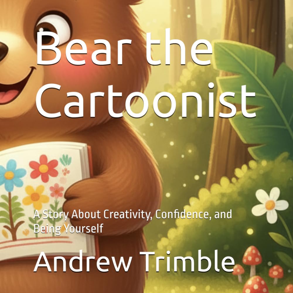 Bear the Cartoonist: A Story About Creativity, Confidence, and Being Yourself