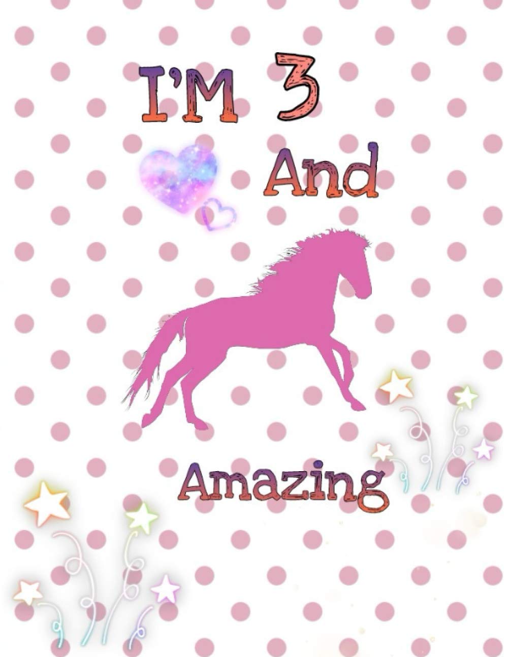 I'M 3 And Amazing: Perfect For Drawing And Sketching | Sketchbook Gift ( 8.5 x 11-120 pages)