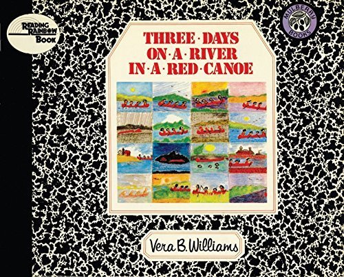  [Three Days on a River in a Red Canoe (Reading Rainbow Books)] [By: Williams, Vera B] [August, 1984]