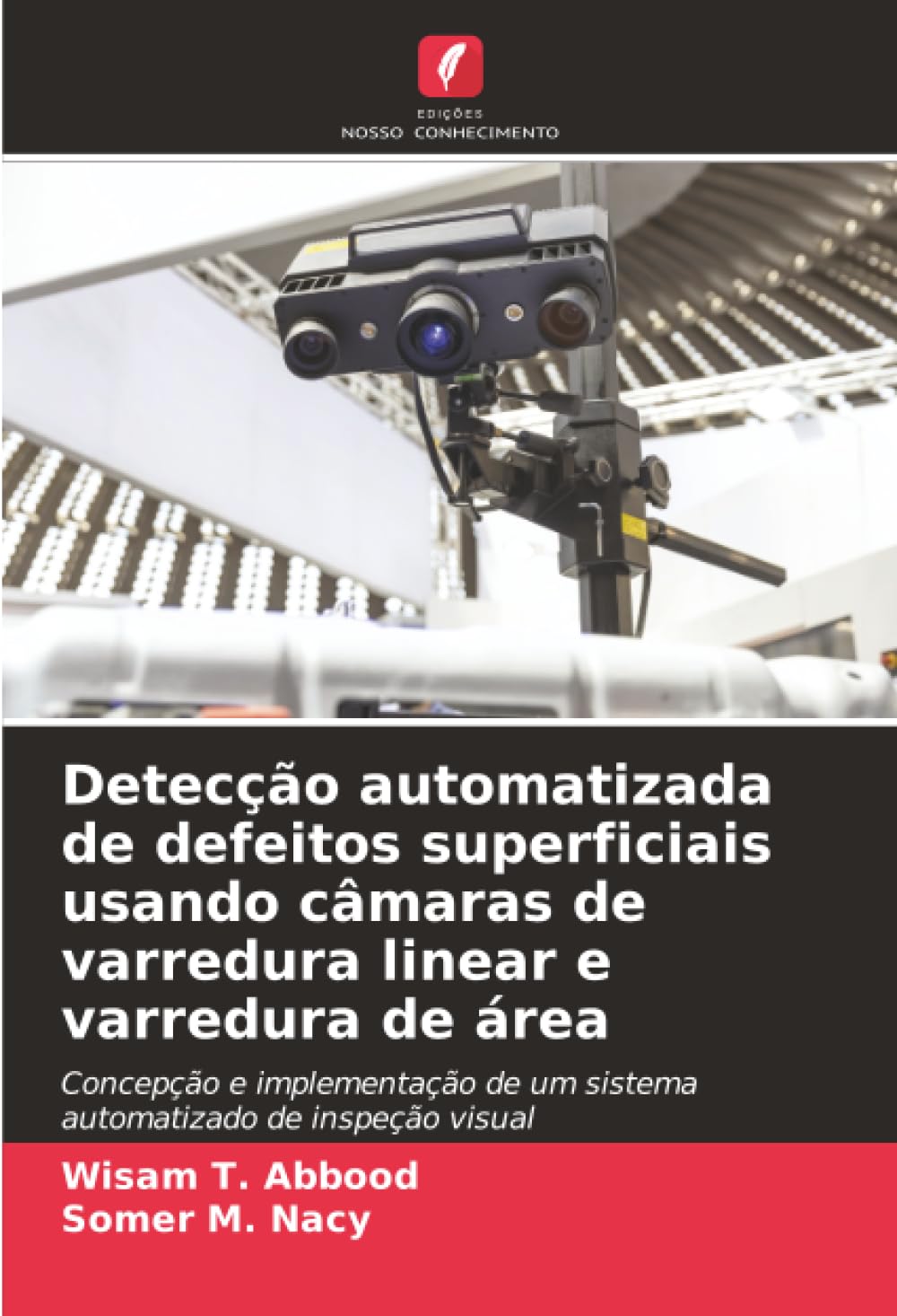 Detecção automatizada de defeitos superficiais usando câmaras de varredura linear e varredura de área: Concepção e implementação de um sistema automatizado de inspeção visual