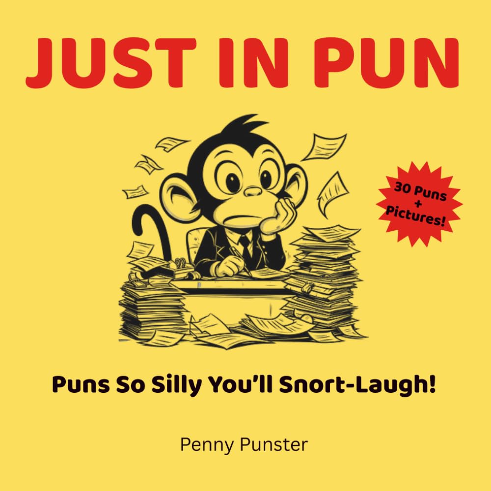 Just in Pun: 30 Silly Puns & Funny Jokes for Kids Ages 6–12