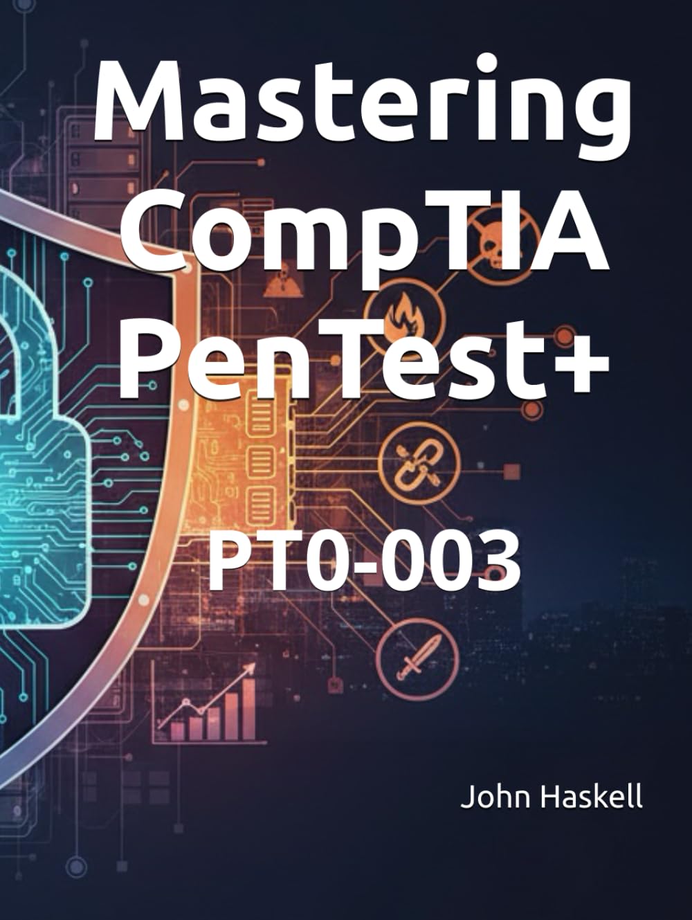 Mastering CompTIA PenTest+: PT0-003