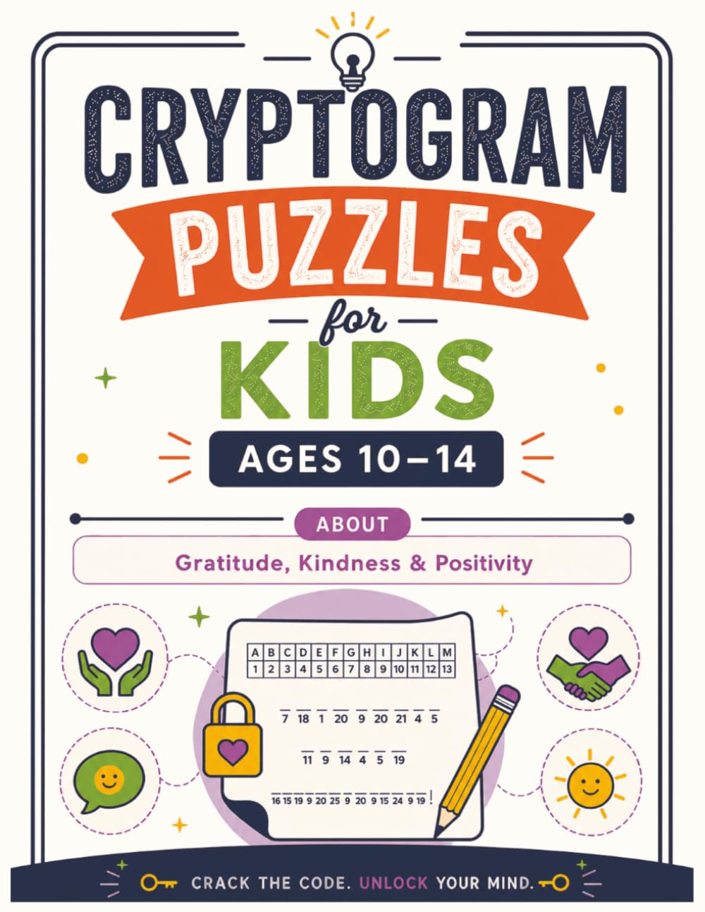 Cryptogram Puzzles for Kids Ages 10-14: About Gratitude, Kindness, and Positivity: Crack the Code, Unlock Your Mind (MiniMinds Studio Cryptogram Puzzles for Kids Ages 10-14)