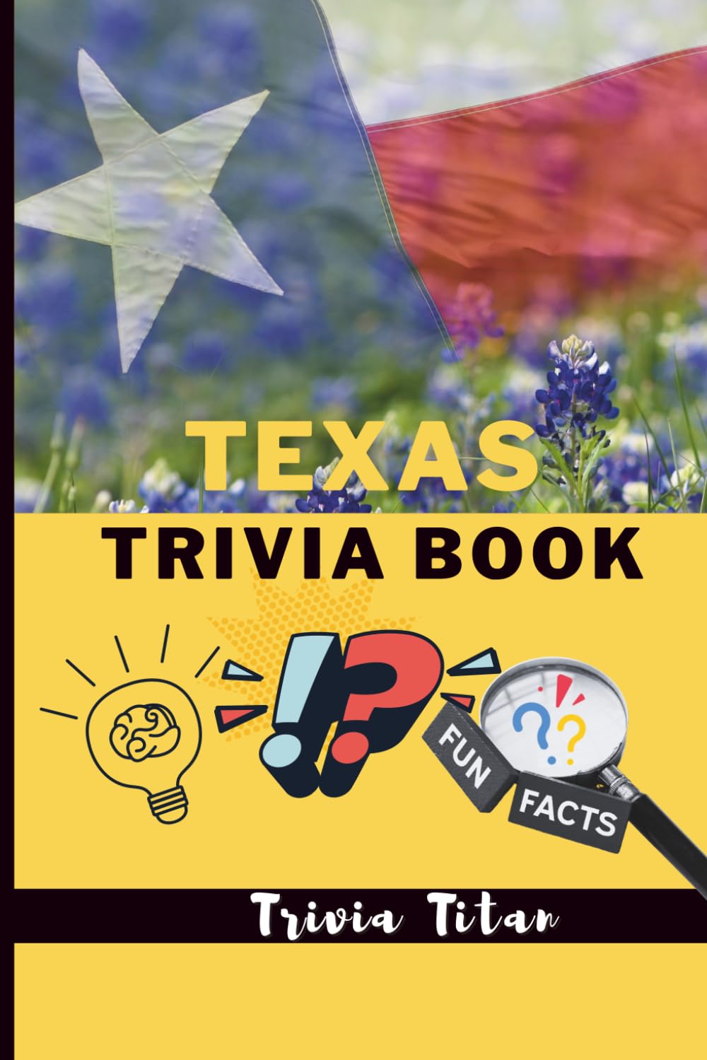 Texas Trivia Book: With Fun-Facts (US States Trivia Book)