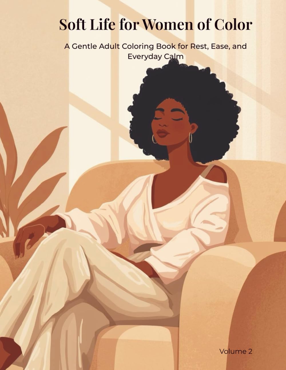 Soft Life for Women of Color: A Gentle Adult Coloring Book for Rest, Ease, and Everyday Calm