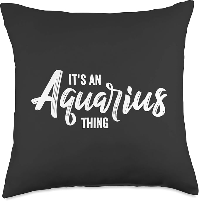 It's an Aquarius Thing / Aquarius Zodiac Sign Birthday Month Throw Pillow