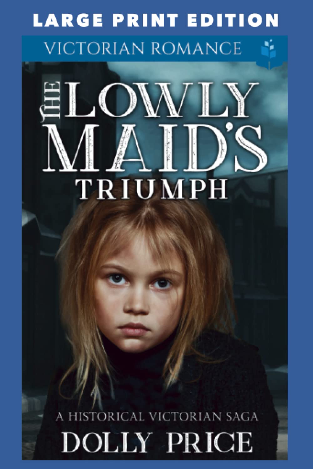 The Lowly Maid's Triumph: LARGE PRINT EDITION