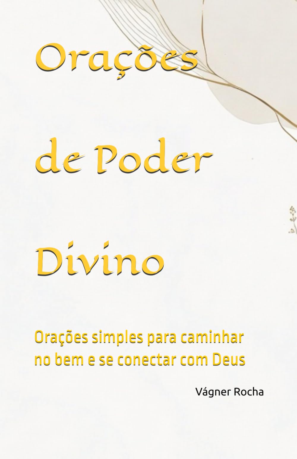 Orações de Poder Divino: 20 orações para caminhar no bem e se conectar com Deus