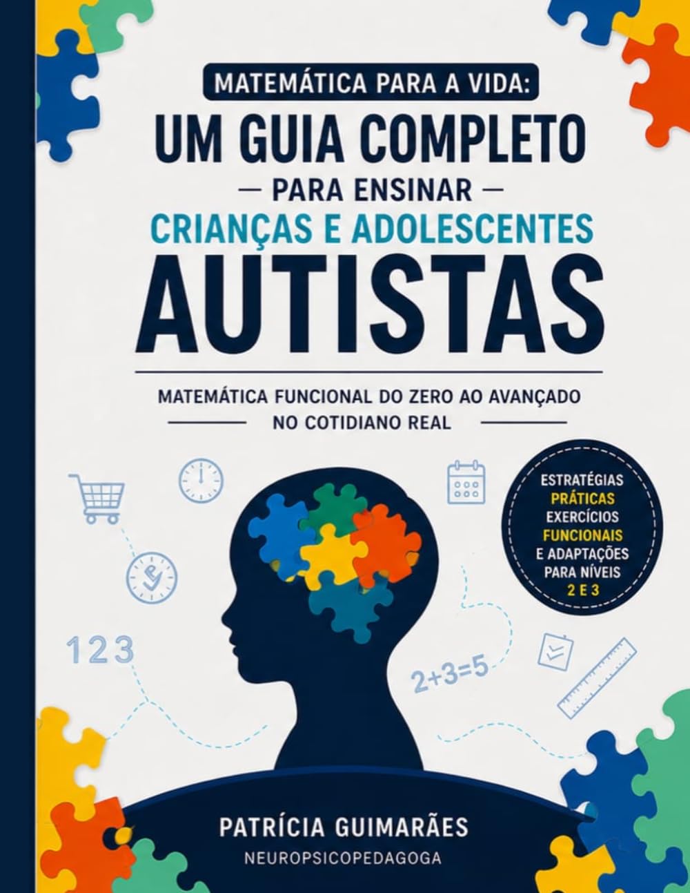 Matemática para a Vida: Um método prático para desenvolver autonomia real em pessoas autistas: Ensino estruturado e funcional para aplicação no dia a dia