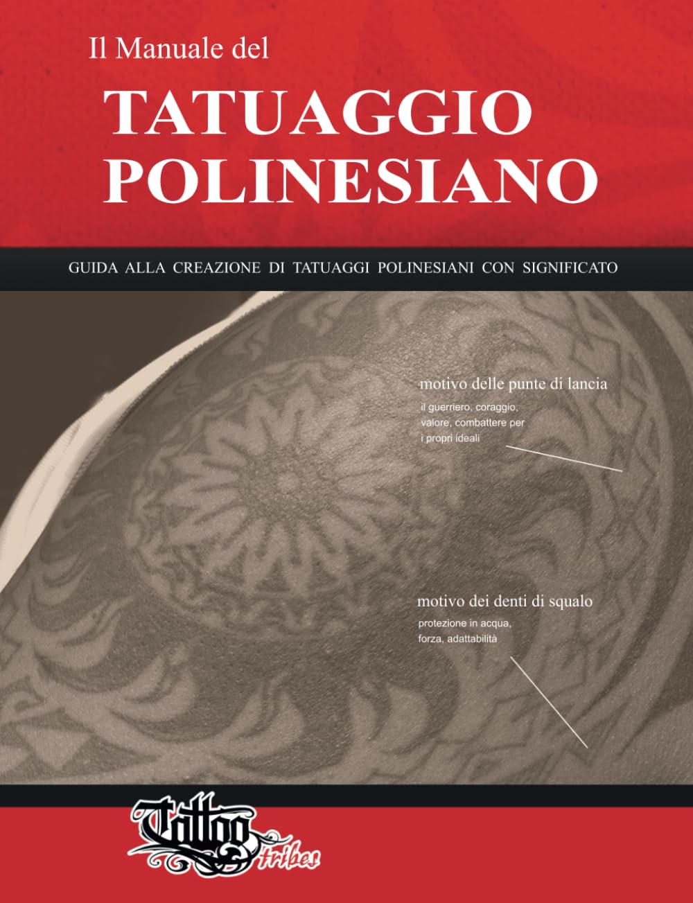 Il Manuale del TATUAGGIO POLINESIANO: Guida alla creazione di tatuaggi polinesiani con significato: 1