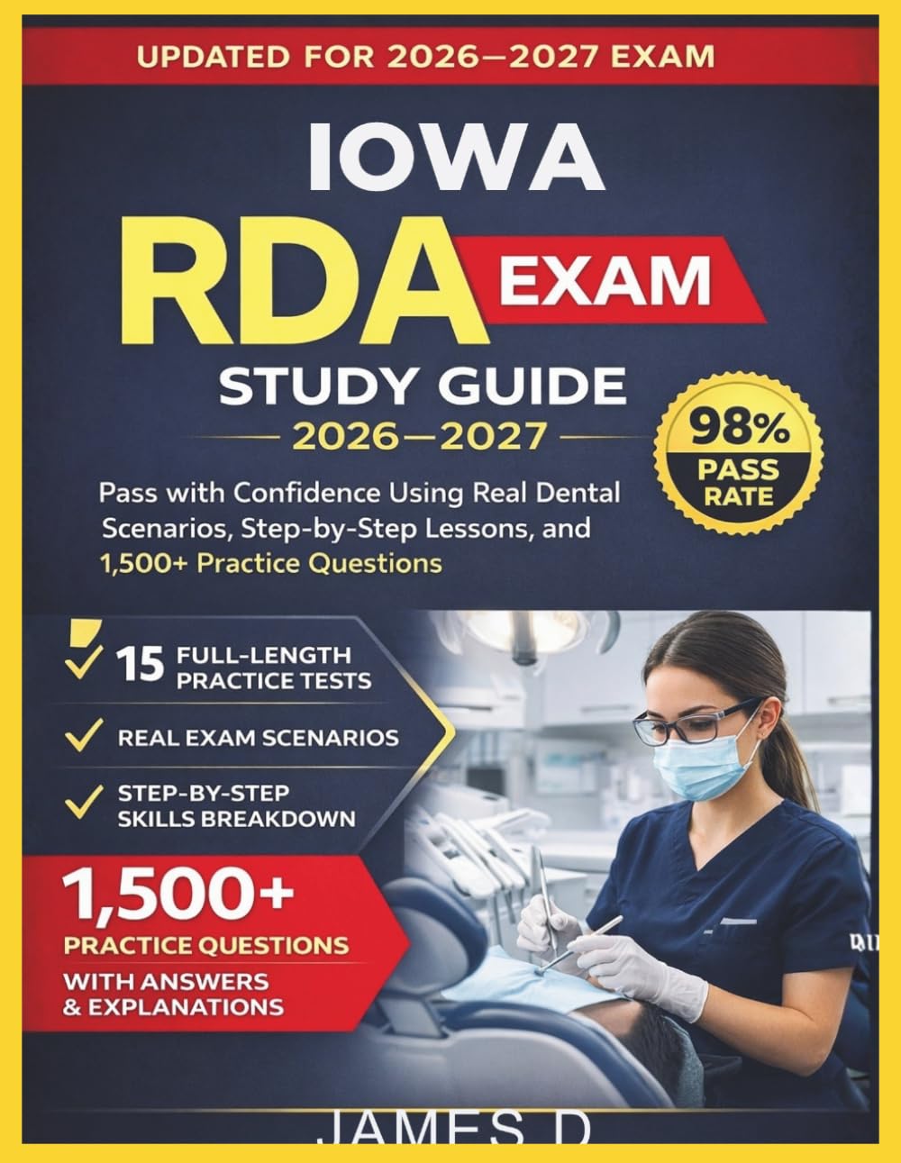 IOWA RDA EXAM STUDY GUIDE 2026/2027: PASS THE CONFIDENCE USING THE REAL DENTAL SCENARIOS STEP-BY-STEP LESSONS, & 1,500 PRACTICE QUESTIONS