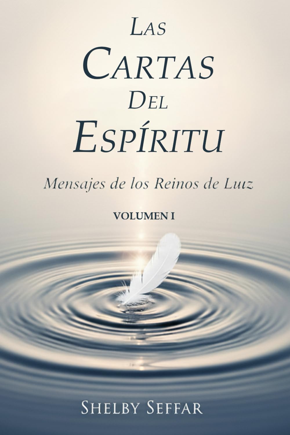 Las Cartas del Espíritu: Volumen I: Mensajes de los Reinos de Luz (The Spirit Letters)