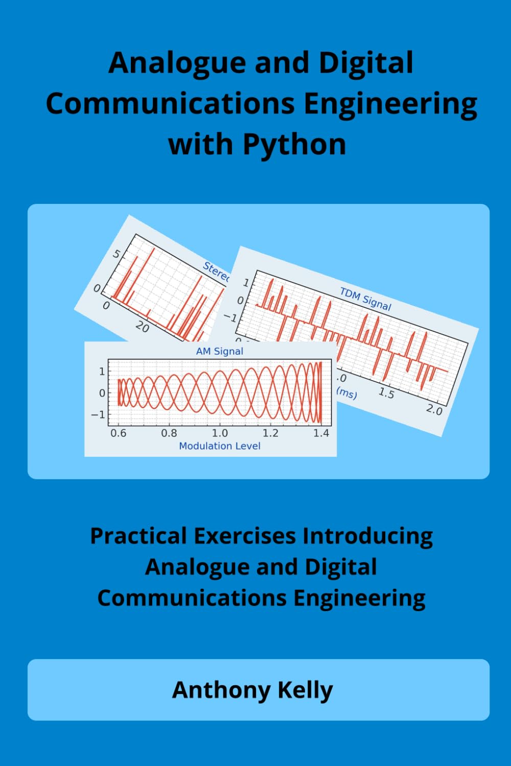 Analogue and Digital Communications Engineering with Python: Practical Exercises Introducing Analogue and Digital Communications Engineering