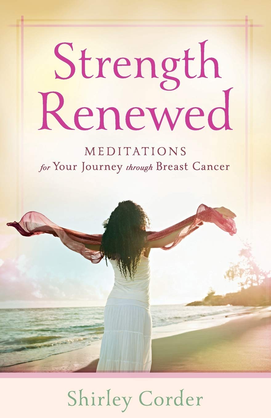 Strength Renewed: Meditations For Your Journey Through Breast Cancer