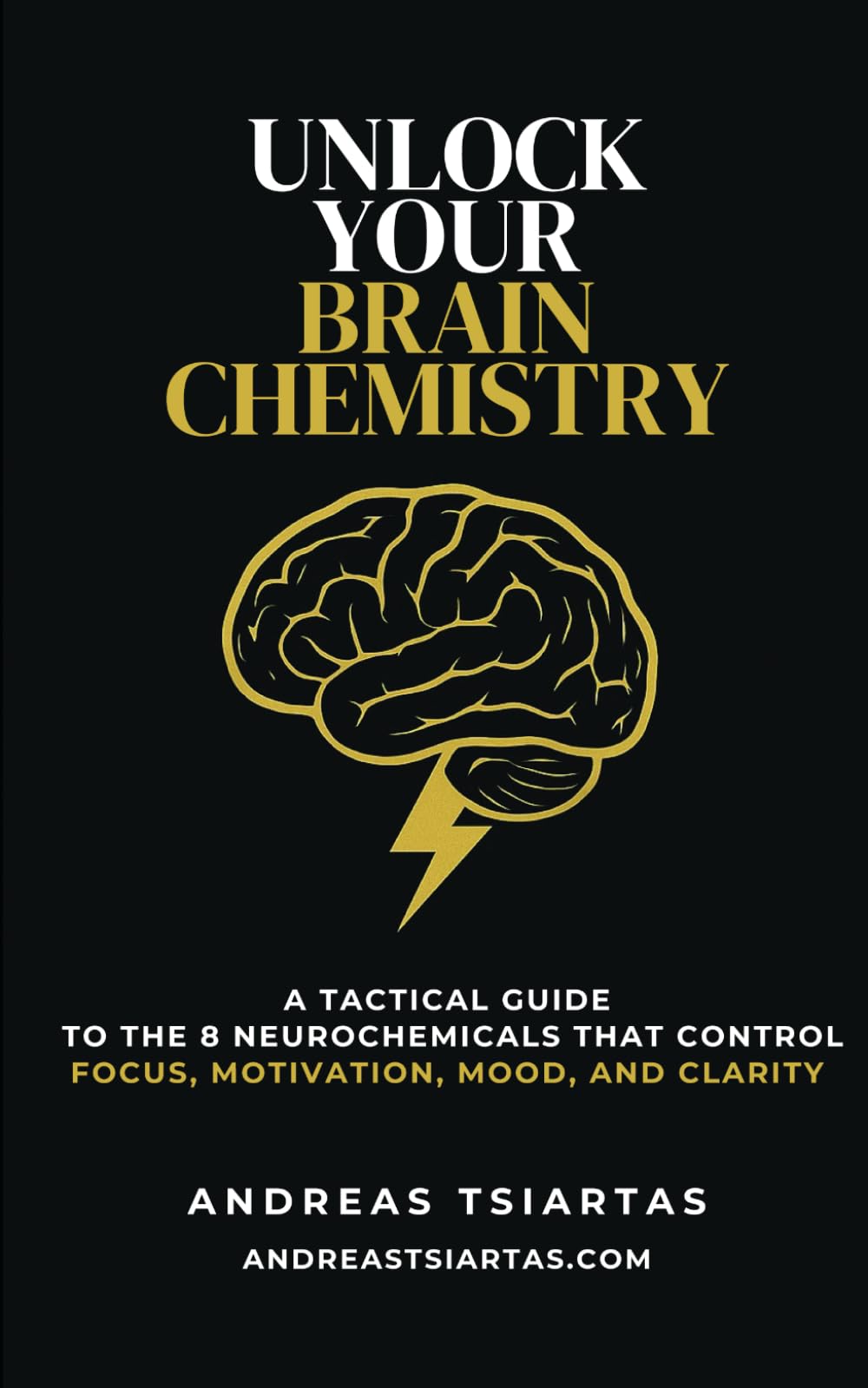 Unlock Your Brain Chemistry: A Tactical Guide to the 8 Neurochemicals That Control Focus, Motivation, Mood, and Clarity
