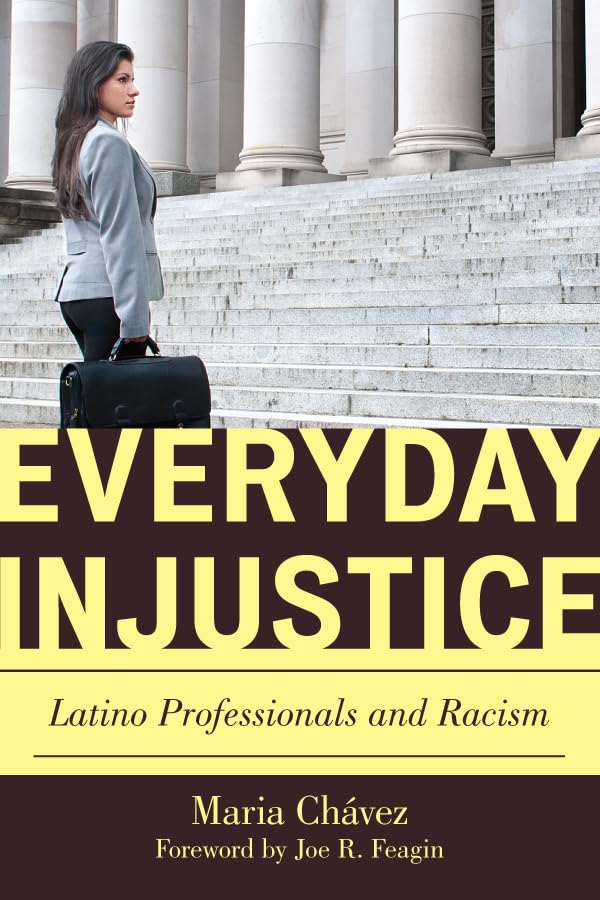 Everyday Injustice: Latino Professionals and Racism (Perspectives on a Multiracial America)