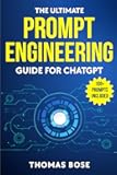 THE ULTIMATE PROMPT ENGINEERING GUIDE FOR CHATGPT