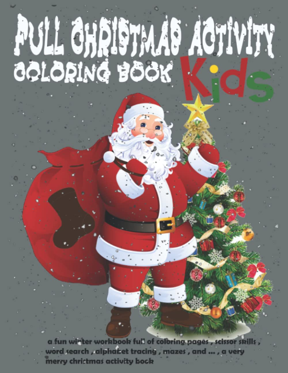 full christmas activity & coloring book: a fun winter workbook full of coloring pages , scissor skills , word search , alphabet tracing , mazes , and ... , a very merry christmas activity book