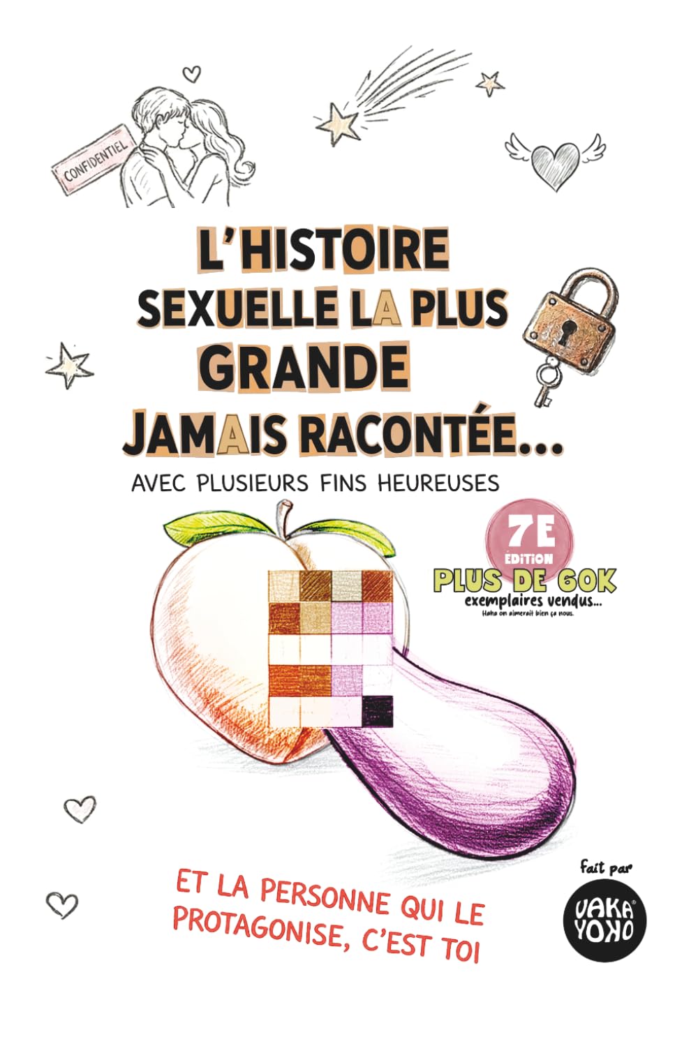 La plus grande histoire sexuelle jamais racontée, avec plusieurs fins heureuses…: Et la personne qui en est le héros, c'est TOI.