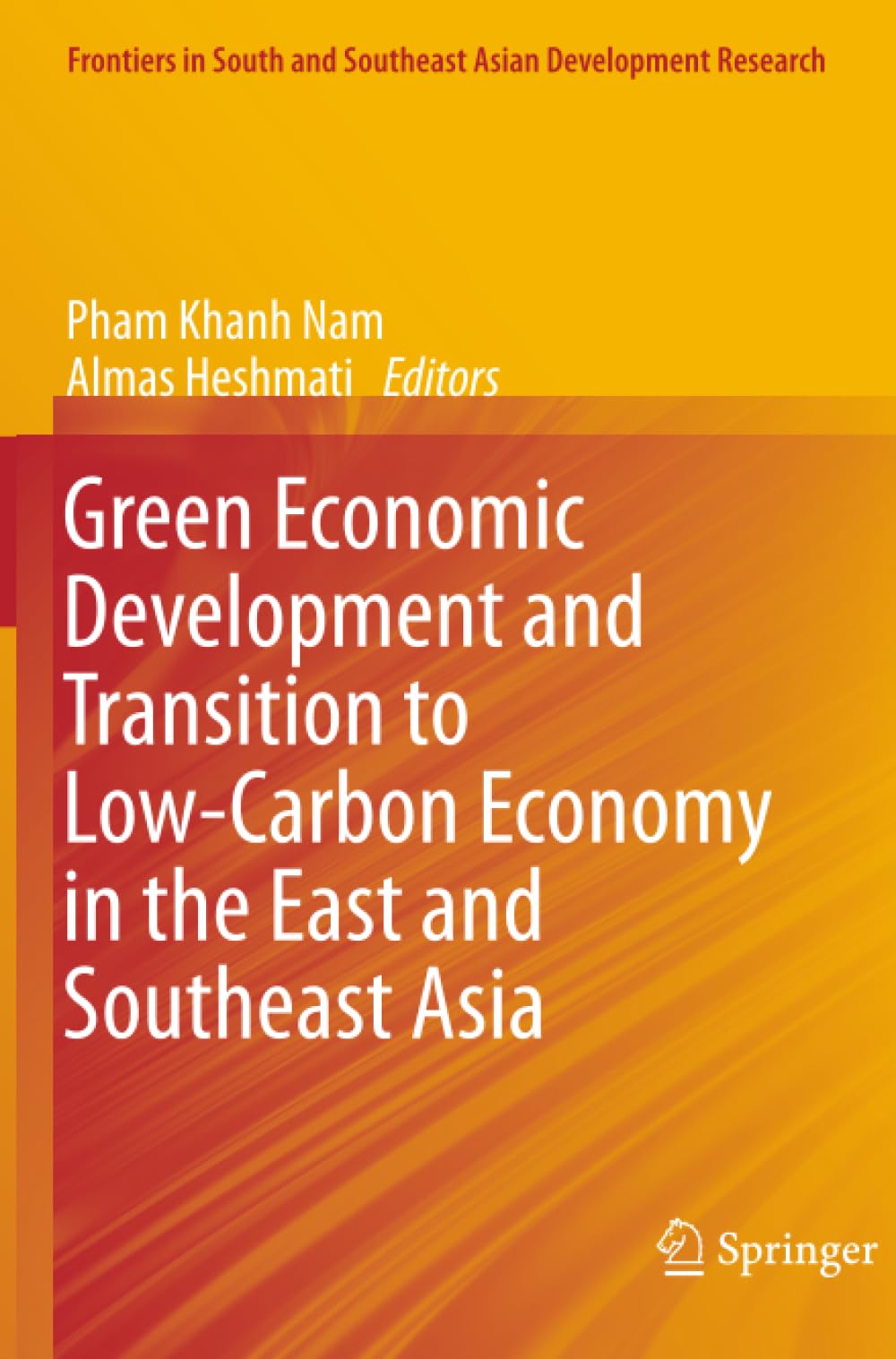 Green Economic Development and Transition to Low-Carbon Economy in the East and Southeast Asia (Frontiers in South and Southeast Asian Development Research)