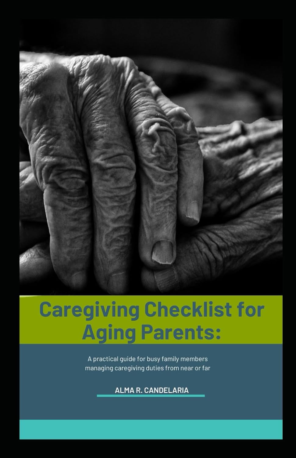 CAREGIVING CHECKLIST FOR AGING PARENTS A Practical Guide for Busy