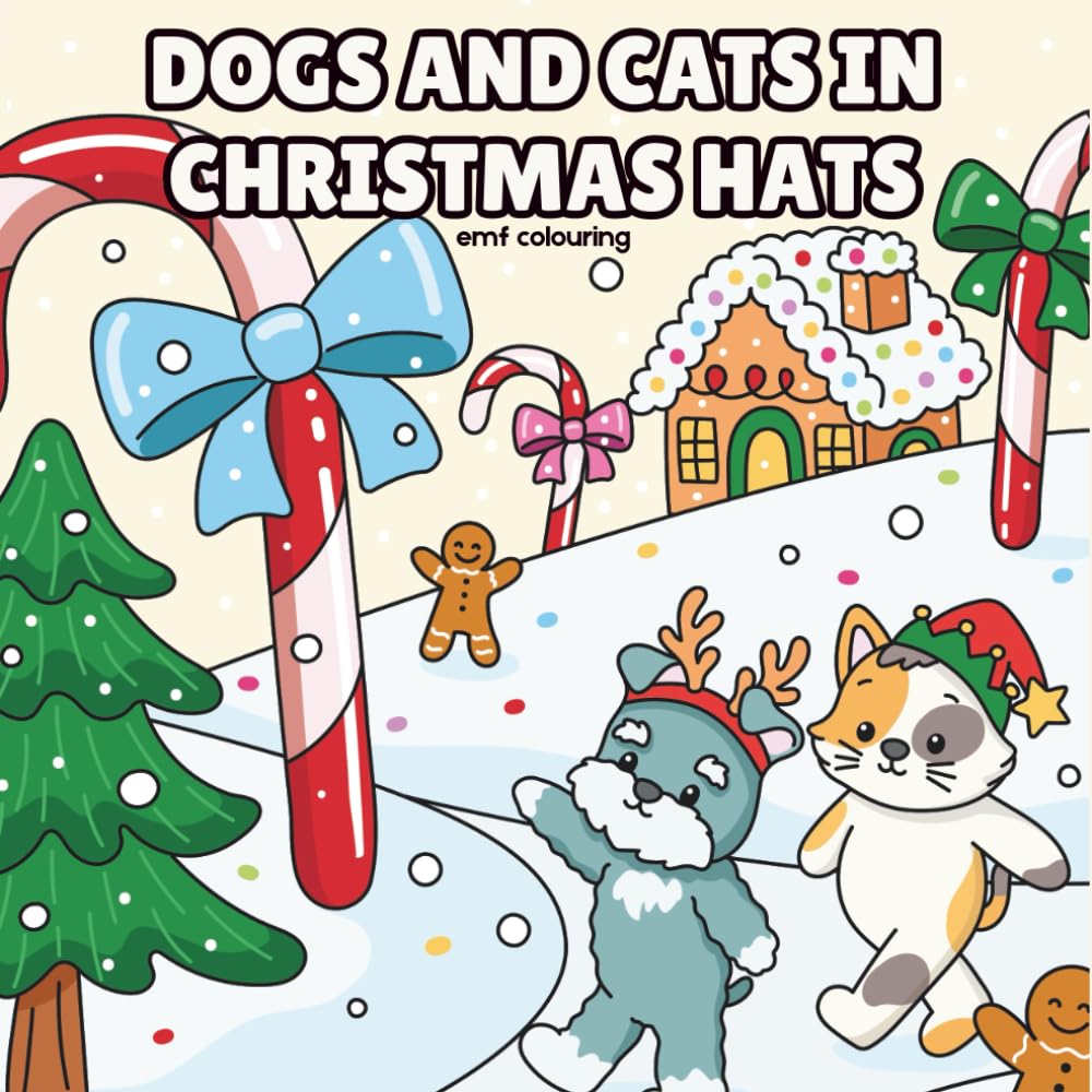 Dogs And Cats in Christmas Hats: A Cute and Cosy Christmas Colouring Book