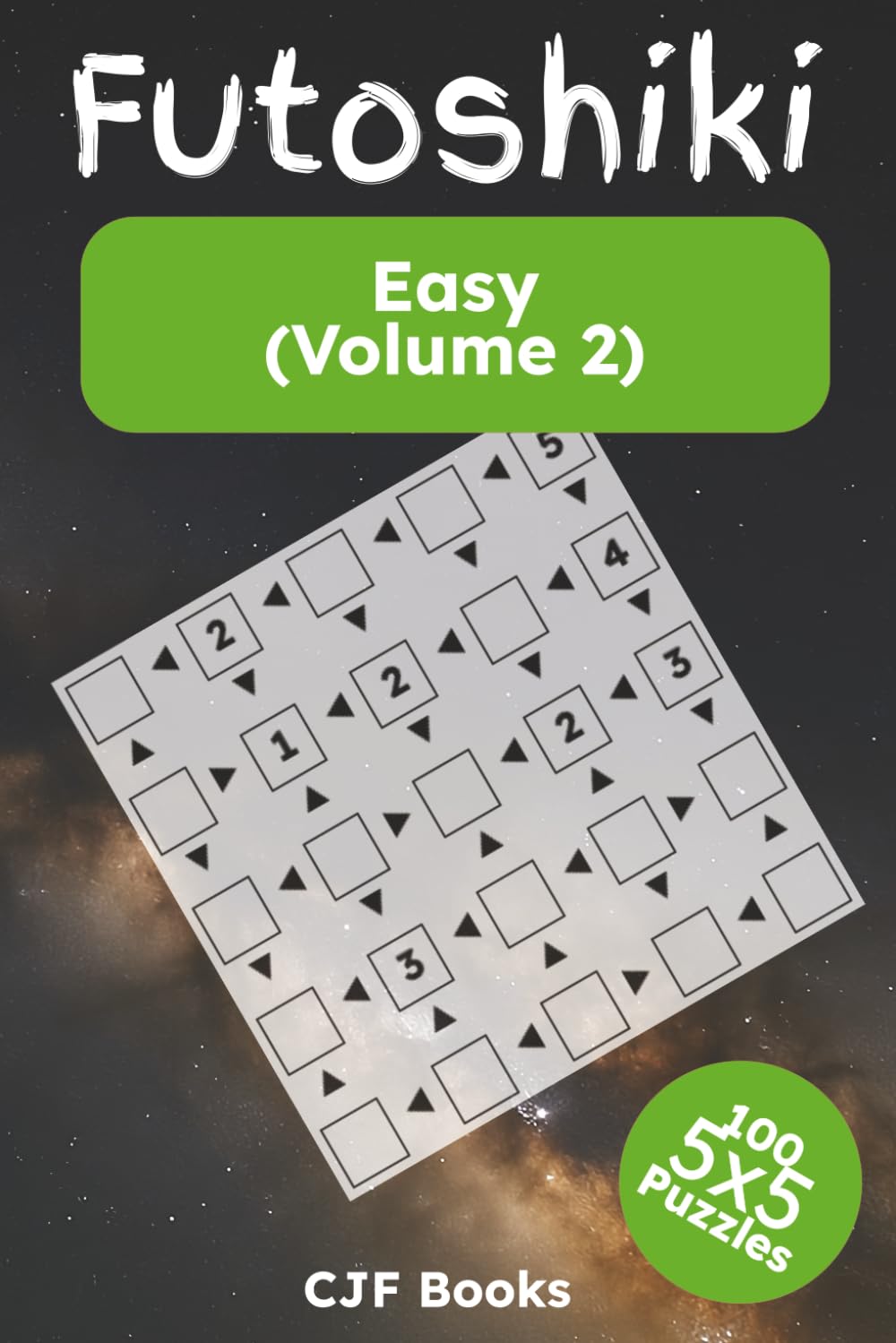 Futoshiki Easy (Volume 2): Futoshiki (unequal/more-or-less) Logic Puzzles Easy: Futoshiki challenges book with easy to read print | 100 5x5 puzzles ... brain training (Futoshiki Puzzle Books)