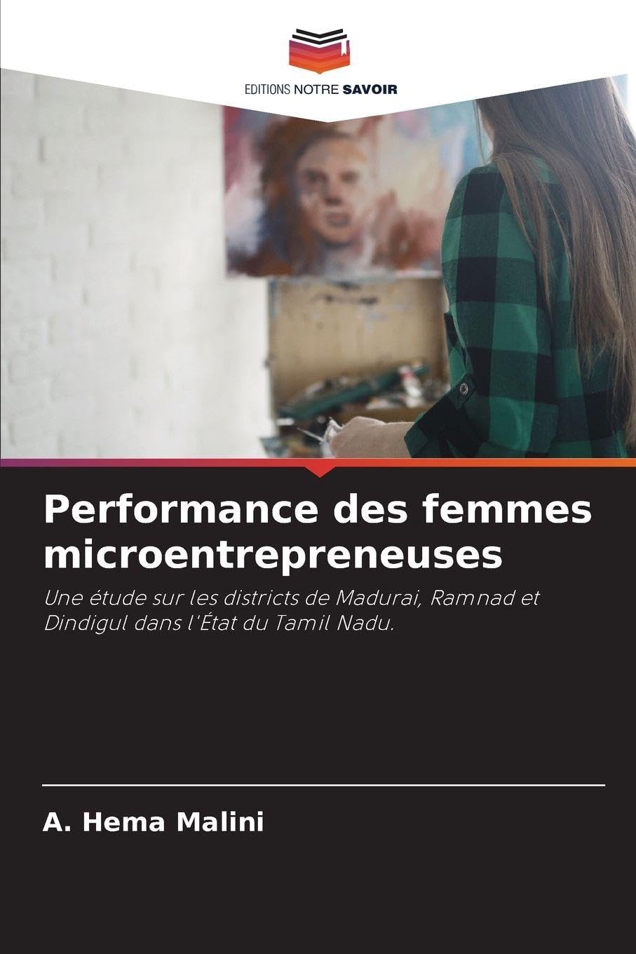 Performance des femmes microentrepreneuses: Une étude sur les districts de Madurai, Ramnad et Dindigul dans l'État du Tamil Nadu.