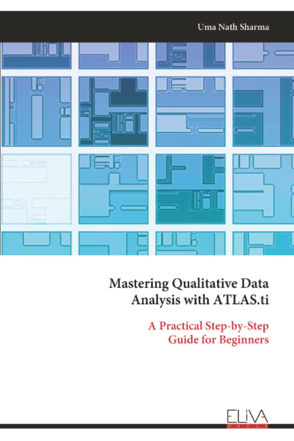 Mastering Qualitative Data Analysis with ATLAS.ti: A Practical Step-by-Step Guide for Beginners