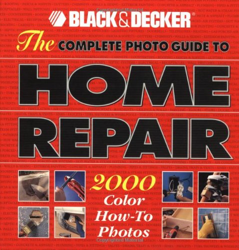 The Complete Photo Guide to Home Repair: 2000 Color How-To Photos (Black & Decker Home Improvement Library)