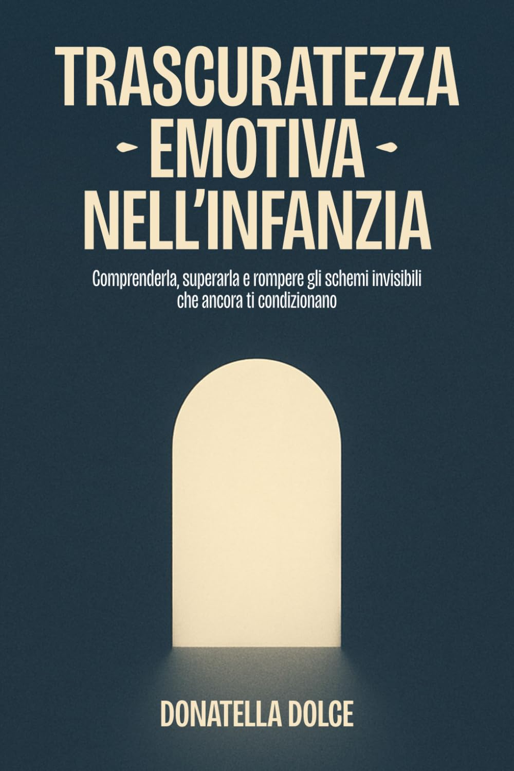 TRASCURATEZZA EMOTIVA NELL'INFANZIA: comprenderla, superarla e rompere gli schemi invisibili che ancora ti condizionano
