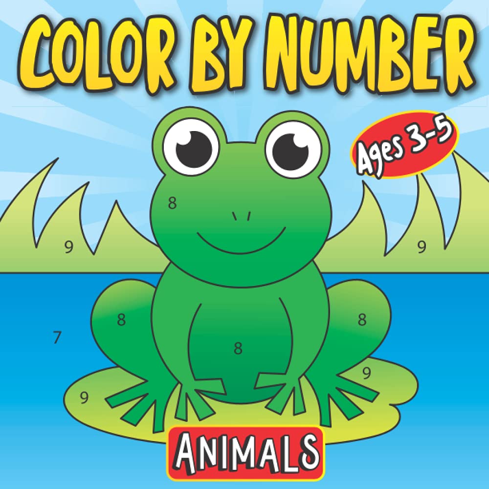 Color By Number Animals Ages 3-5: First Coloring Book for Toddlers | A Fun and Easy Activity Book for Kids Filled with 30 Animals