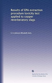 Results of EPA extraction procedure toxicity test applied to copper reverberatory slags