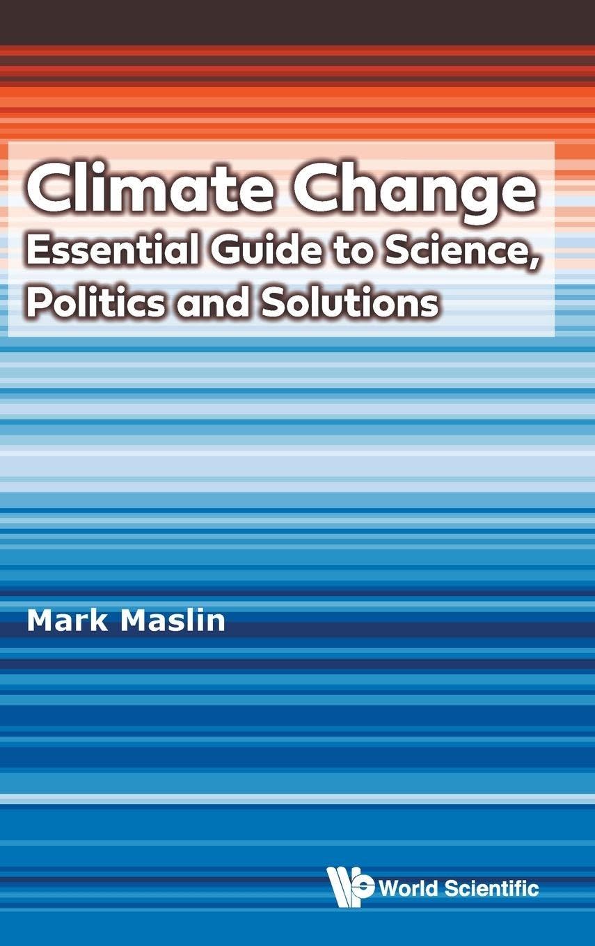 Climate Change: Essential Guide To Science, Politics And Solutions: ESSENTIAL GUIDE SCIENCE, POLITICS & SOLUTION